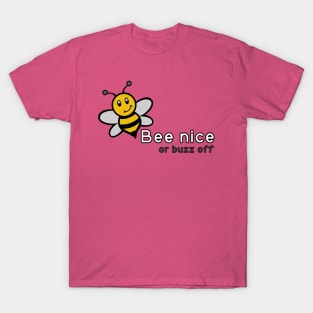 Bee Nice or Buzz Off T-Shirt